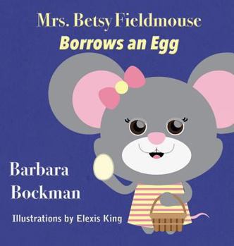 Hardcover Mrs. Betsy Fieldmouse Borrows an Egg [Large Print] Book