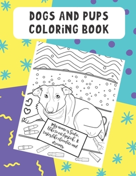 Dogs And Pups Coloring Book: Color in the Magical World of Your Dog or Pet with these Meme Inspired Black and White Pages.