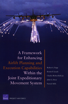 Paperback A Framework for Enhancing Airlift and Execution Capabilities Within the Joint Expeditionary Movement System Book