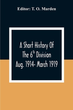 Paperback A Short History Of The 6Th Division Aug. 1914- March 1919 Book