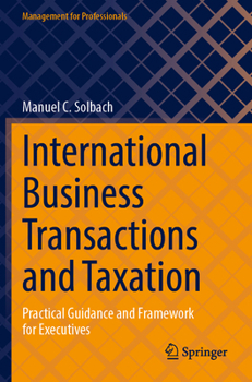 Paperback International Business Transactions and Taxation: Practical Guidance and Framework for Executives Book