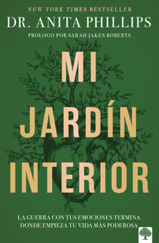 Paperback Mi Jardín Interior: La Guerra Con Tus Emociones Termina Donde Empieza Tu Vida Más Poderosa / The Garden Within [Spanish] Book