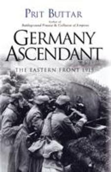 Germany Ascendant: The Eastern Front 1915 - Book #2 of the Eastern Front