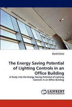 Paperback The Energy Saving Potential of Lighting Controls in an Office Building Book