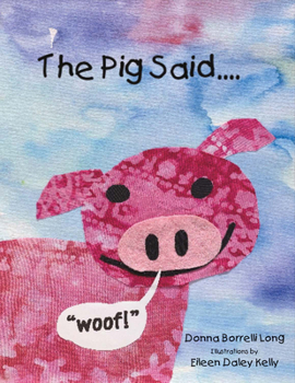 Paperback The Pig Said Woof!: Volume 1 Book