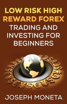 Paperback Low Risk High Reward Forex Trading and Investing for Beginners Book