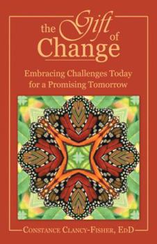 Paperback The Gift of Change: Embracing Challenges Today for a Promising Tomorrow Book