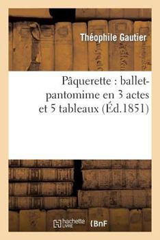 Paperback Pâquerette: Ballet-Pantomime En 3 Actes Et 5 Tableaux [French] Book