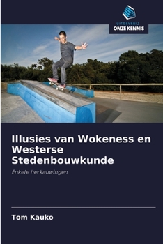 Paperback Illusies van Wokeness en Westerse Stedenbouwkunde [Dutch] Book