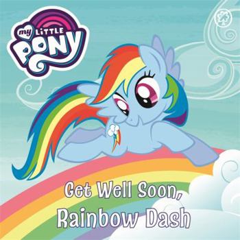 Board book Get Well Soon, Rainbow Dash: Book Book (My Little Pony) Book