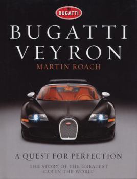 Hardcover Bugatti Veyron: A Quest for Perfection - The Story of the Greatest Car in the World Book
