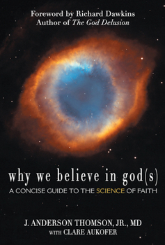 Paperback Why We Believe in God(s): A Concise Guide to the Science of Faith Book
