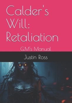 Calder's Will: Retaliation: G.M's Manual