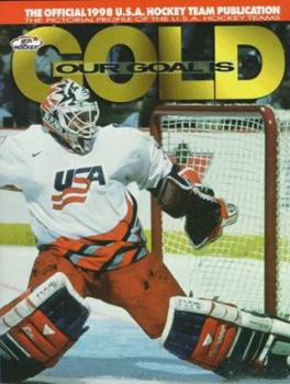Hardcover Our Goal is Gold: A Pictorial Profile of the 1998 USA Hockey Team Book