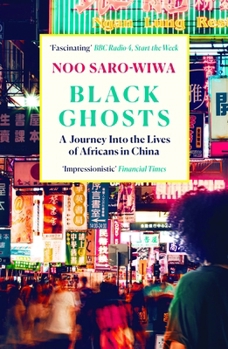 Paperback Black Ghosts: A Journey Into the Lives of Africans in China Book