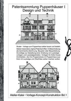 Paperback Patentsammlung Puppenhäuser I / Design und Technik: Muster - Vorlage zum Puppenhaus selber bauen und basteln. Sieben besondere original Patentschrifte [German] Book