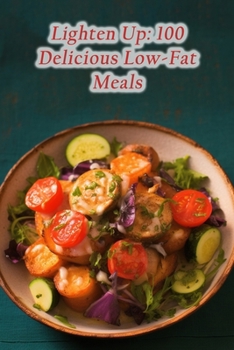 Paperback Lighten Up: 100 Delicious Low-Fat Meals Book