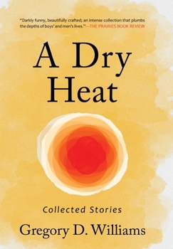 A Dry Heat: Collected Stories