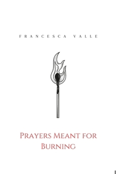 Paperback Prayers Meant for Burning: A small collection of Romantic Poems Book