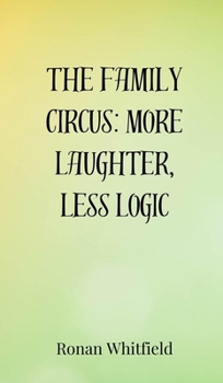 The Family Circus: More Laughter, Less Logic