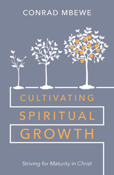 Paperback Cultivating Spiritual Growth: Striving for Maturity in Christ Book