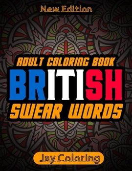 Paperback British Swear Word Adult Coloring Book: New Edition: Hilarious Sweary Coloring book For Fun and Stress Relief (Vol.1) Book