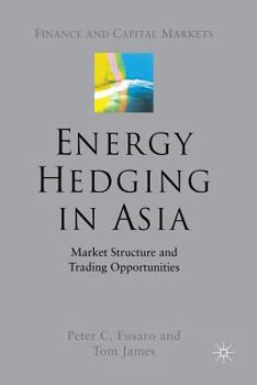 Paperback Energy Hedging in Asia: Market Structure and Trading Opportunities Book