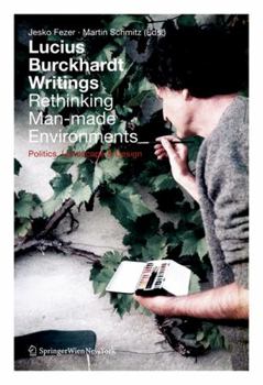 Paperback Lucius Burckhardt Writings. Rethinking Man-Made Environments: Politics, Landscape & Design Book