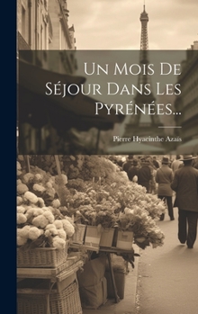 Hardcover Un Mois De Séjour Dans Les Pyrénées... [French] Book