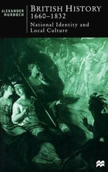 Hardcover British History 1660-1832: National Identity and Local Culture Book