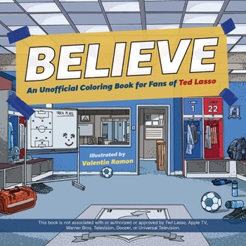 Paperback Believe: An Unofficial Coloring Book for Fans of Ted Lasso Book
