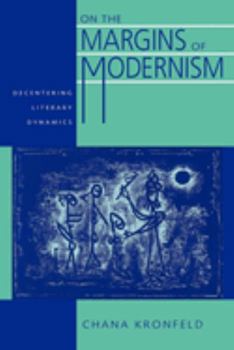 Paperback On the Margins of Modernism: Decentering Literary Dynamics Book