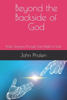 Paperback Beyond the Backside of God: Poetic Journey Through Dark Night of Soul Book