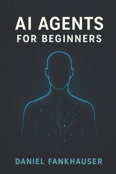 AI Agents for Beginners: Understanding Intelligent Assistants in the Age of Automation