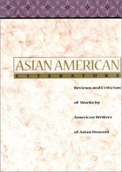 Hardcover Asian American Literature: Reviews and Criticism of Works by American Writers of Asian Descent Book