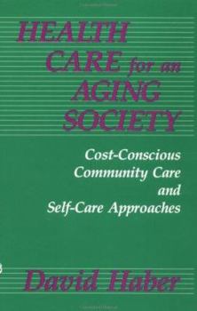 Paperback Health Care for an Aging Society: Cost-Conscious Community Care and Self-Care Approaches Book