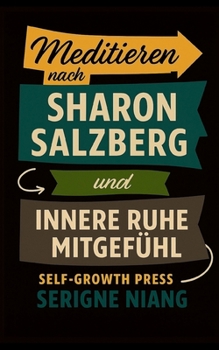 Meditieren nach Sharon Salzberg – Innere Ruhe und Mitgefühl kultivieren (German Edition)