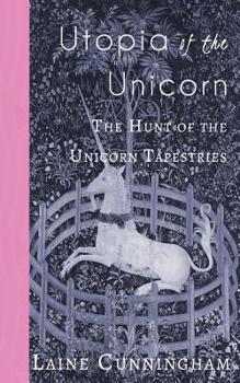 Paperback Utopia of the Unicorn: The Hunt of the Unicorn Tapestries Book