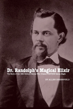 Paperback Dr. Randolph's Magical Elixir: The Story of the 19th Century Genius Who Created WESTERN Sexual Magic Book