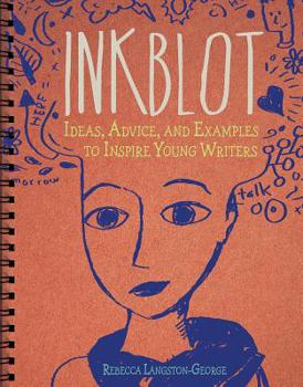Paperback Inkblot: Ideas, Advice, and Examples to Inspire Young Writers Book