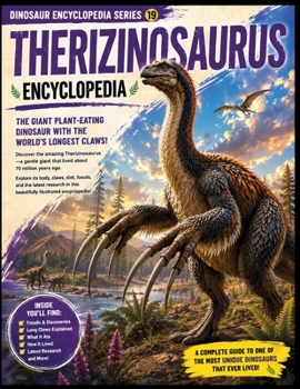 Dinosaur Encyclopedia Series Vol.19 Therizinosaurus Encyclopedia: Discover the Giant Three-Clawed Dinosaur! A Children's Guide Based on the Latest Scientific Research