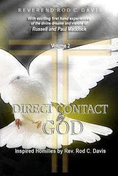 Paperback Direct Contact by God, Volume 2, Inspired Homilies by Rev. Rod C. Davis: With Exciting First Hand Experiences by Russell and Paul Maddock Book