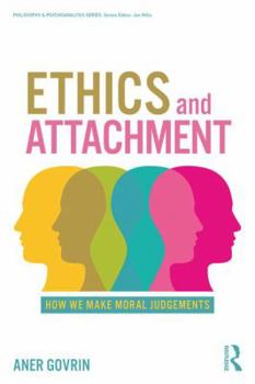 Paperback Ethics and Attachment: How We Make Moral Judgments Book