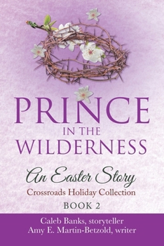 Prince In The Wilderness: An Easter Story