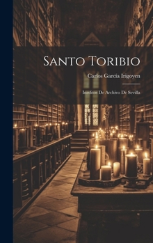 Hardcover Santo Toribio: Ineditos De Archivo De Sevilla [Spanish] Book