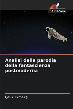 Paperback Analisi della parodia della fantascienza postmoderna [Italian] Book