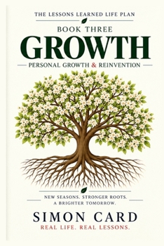 The Lessons Learned Life Plan: GROWTH: Personal Growth & Reinvention