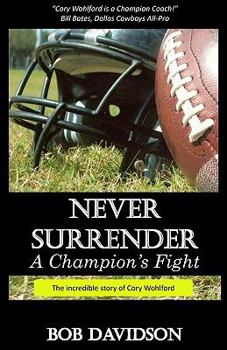 Paperback Never Surrender, A Champion's Fight: The True Story of Cory Wohlford Book