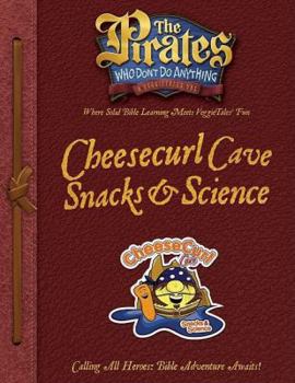 Paperback The Pirates Who Don't Do Anything Cheesecurl Caves Snacks and Science (The Pirates Who Don't Do Anything: a Veggietales Vbs) Book