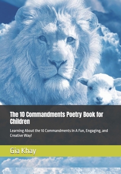 Paperback The 10 Commandments Poetry Book for Children: Learning About the 10 Commandments In A Fun, Engaging, and Creative Way! Book